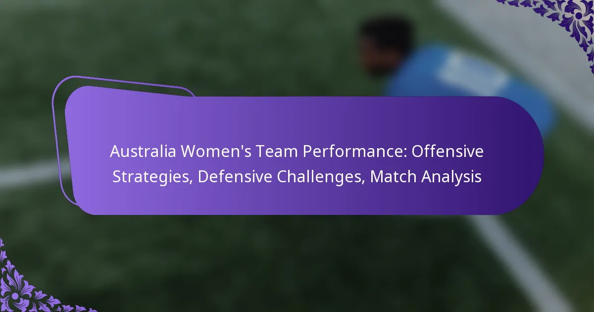 featured-image-australia-womens-team-performance-offensive-strategies-defensive-challenges-match-analysis
