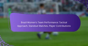 featured-image-brazil-womens-team-performance-tactical-approach-standout-matches-player-contributions