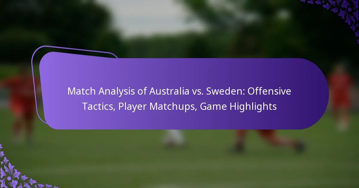 featured-image-match-analysis-of-australia-vs.-sweden-offensive-tactics-player-matchups-game-highlights