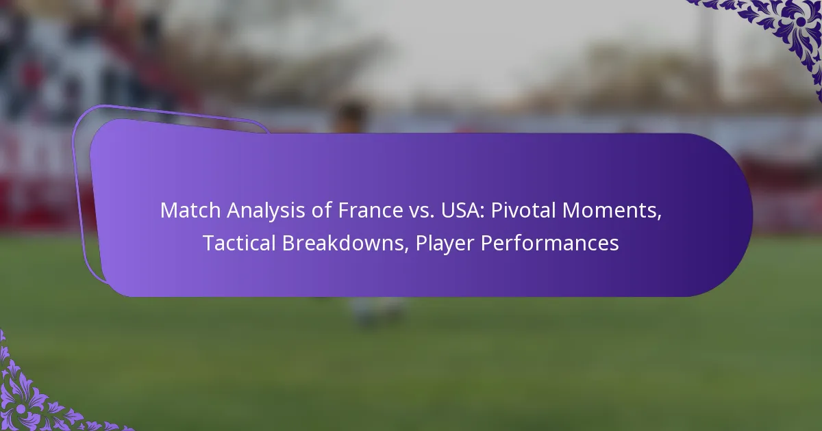 featured-image-match-analysis-of-france-vs.-usa-pivotal-moments-tactical-breakdowns-player-performances