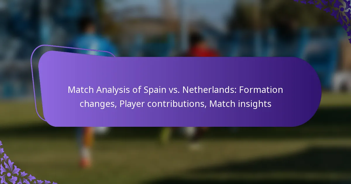 featured-image-match-analysis-of-spain-vs.-netherlands-formation-changes-player-contributions-match-insights