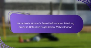 featured-image-netherlands-womens-team-performance-attacking-prowess-defensive-organization-match-reviews