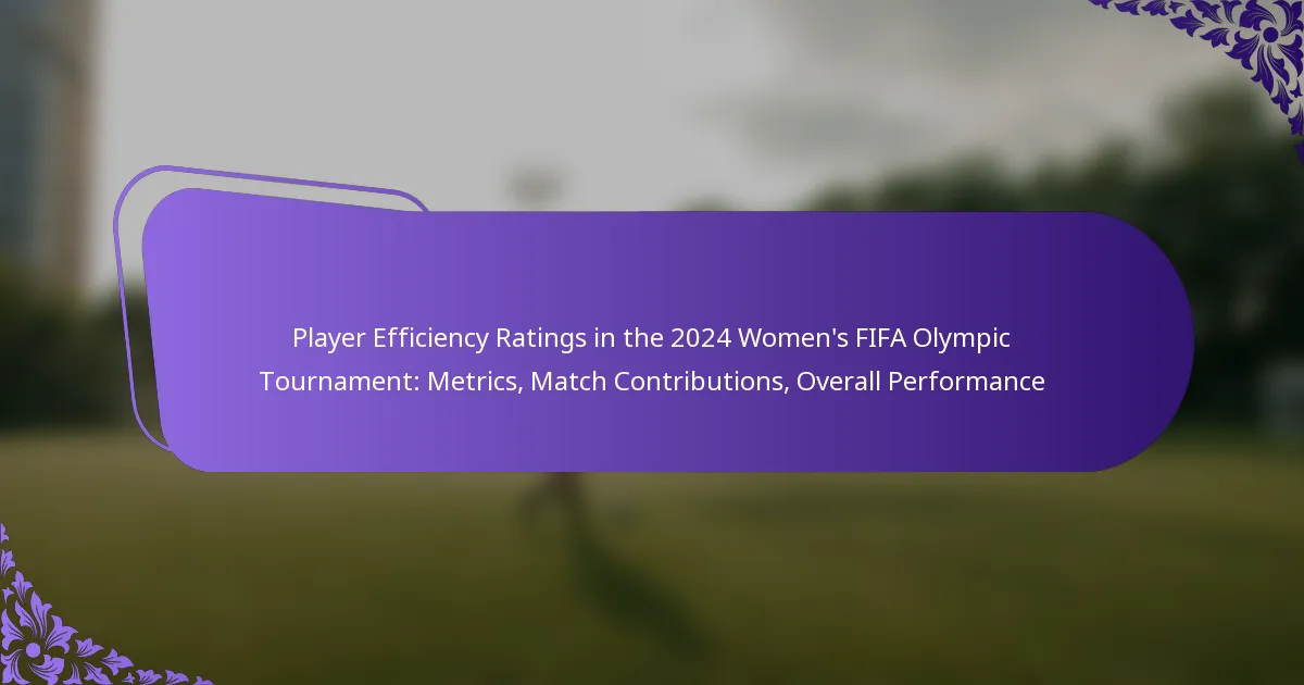 featured-image-player-efficiency-ratings-in-the-224-womens-fifa-olympic-tournament-metrics-match-contributions-overall-performance