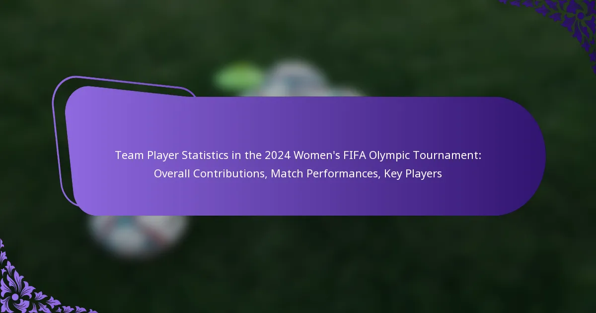 featured-image-team-player-statistics-in-the-224-womens-fifa-olympic-tournament-overall-contributions-match-performances-key-players