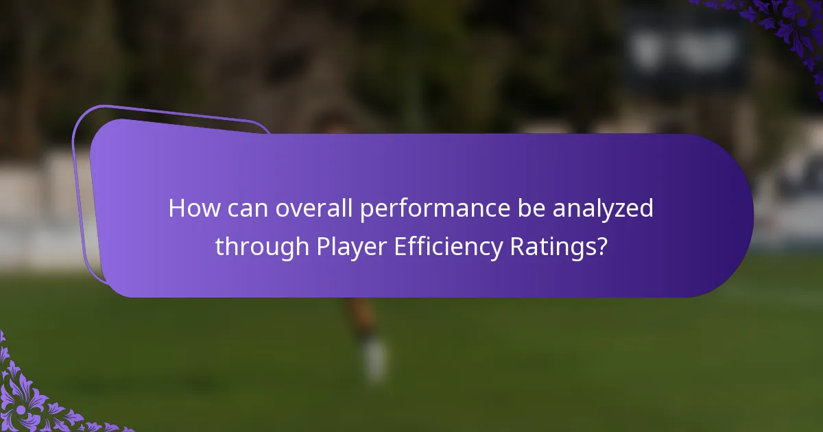 How can overall performance be analyzed through Player Efficiency Ratings?