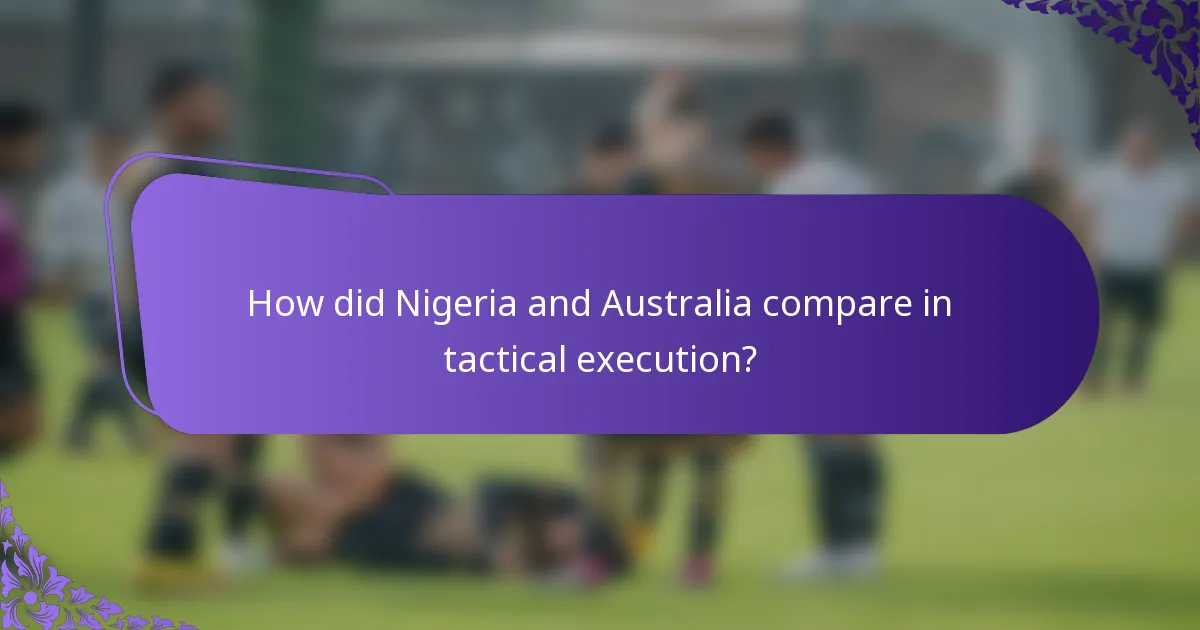 How did Nigeria and Australia compare in tactical execution?