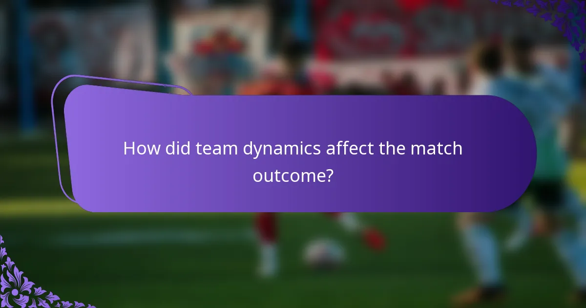 How did team dynamics affect the match outcome?