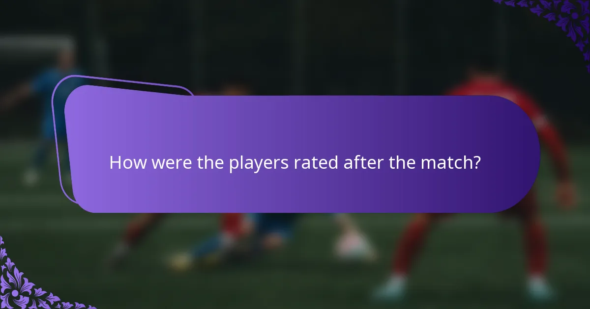 How were the players rated after the match?