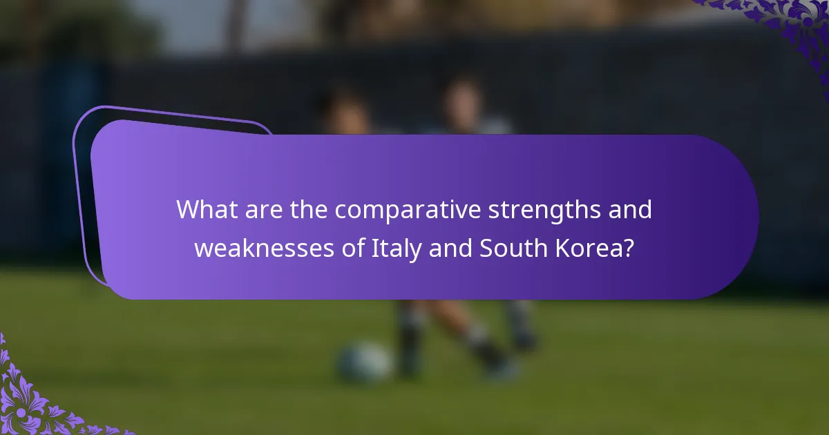 What are the comparative strengths and weaknesses of Italy and South Korea?