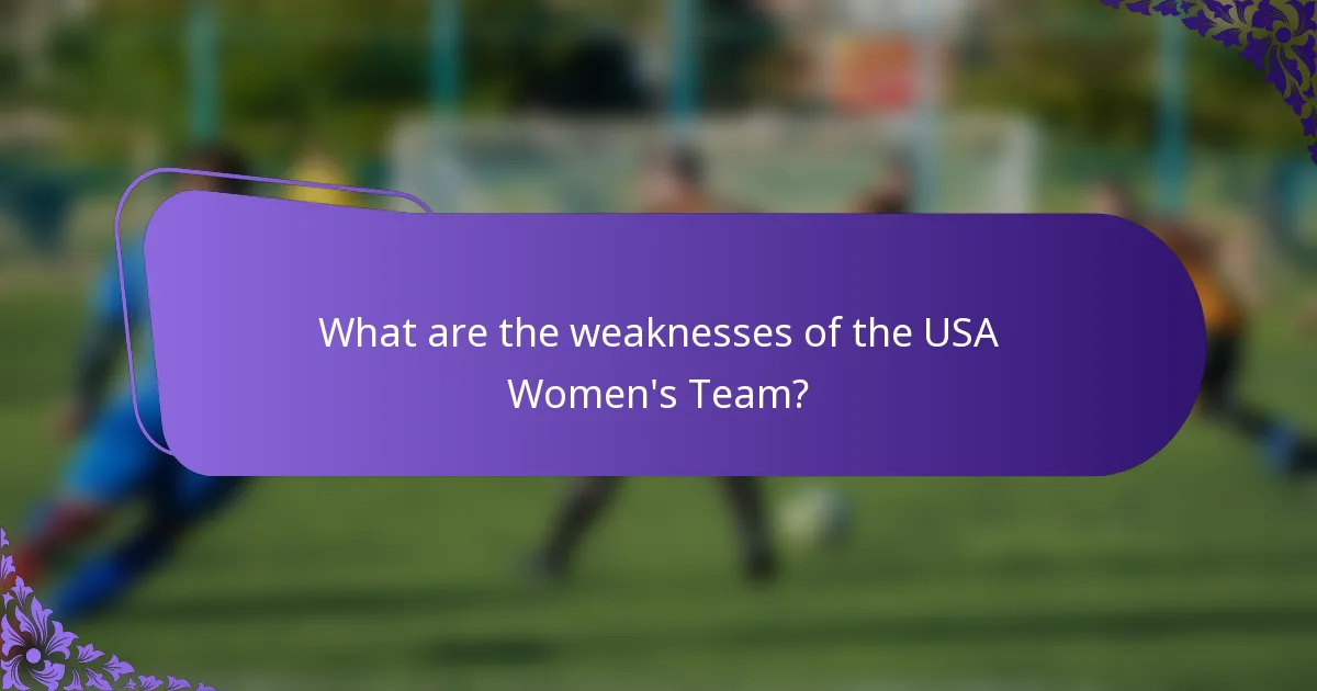 What are the weaknesses of the USA Women's Team?