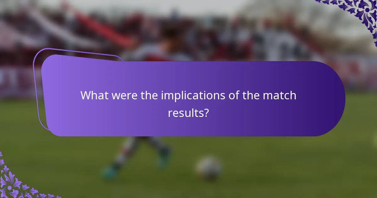 What were the implications of the match results?