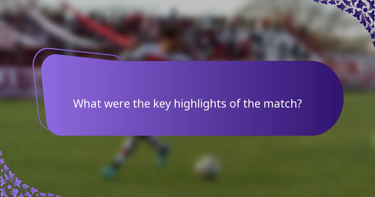 What were the key highlights of the match?