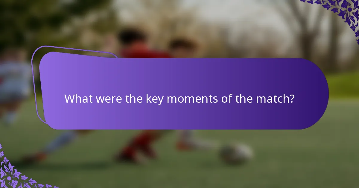 What were the key moments of the match?