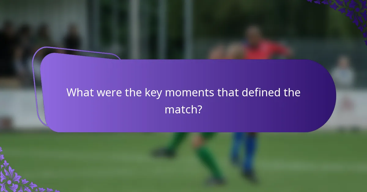 What were the key moments that defined the match?