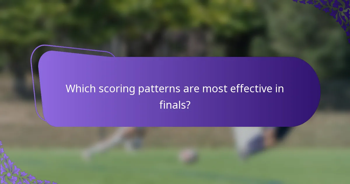 Which scoring patterns are most effective in finals?